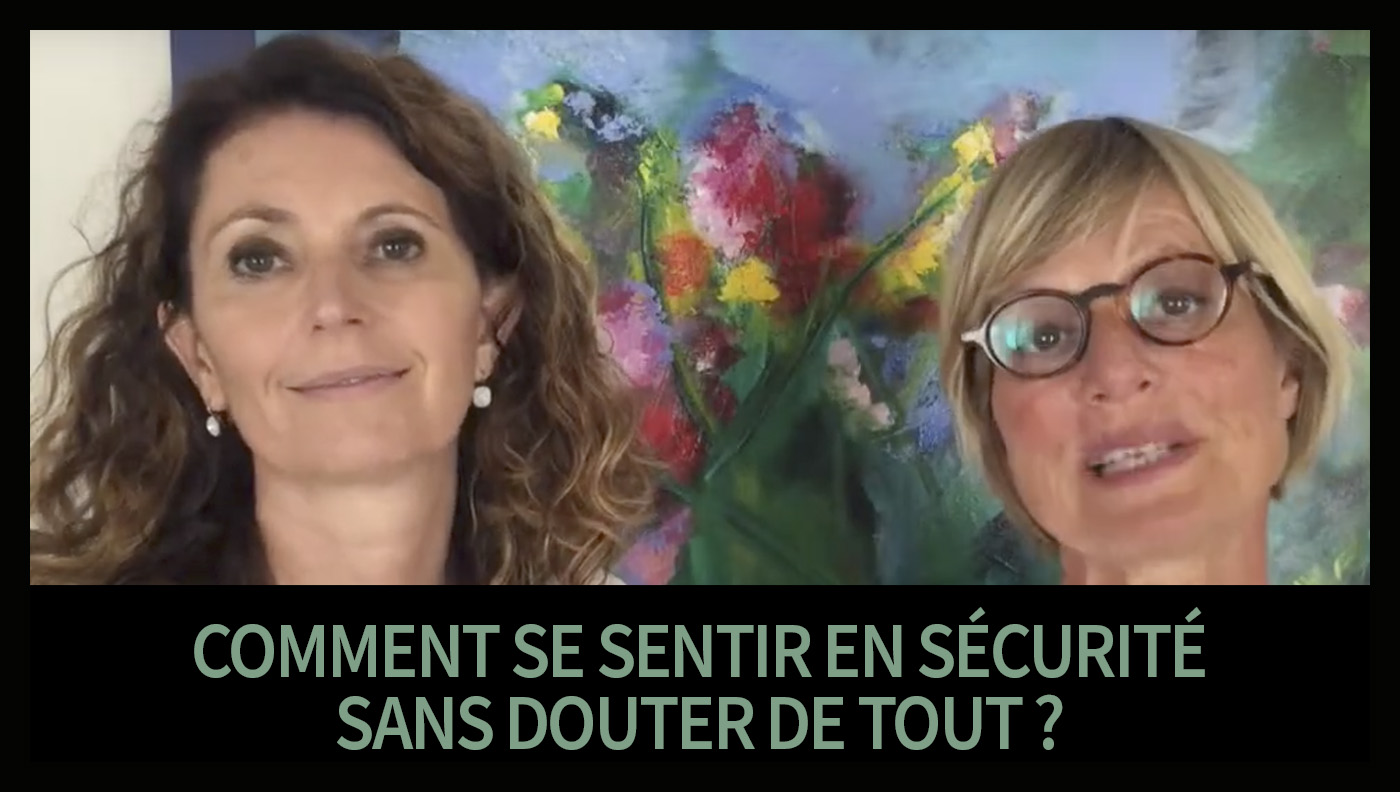 Comment se sentir en sécurité sans douter de tout ?
