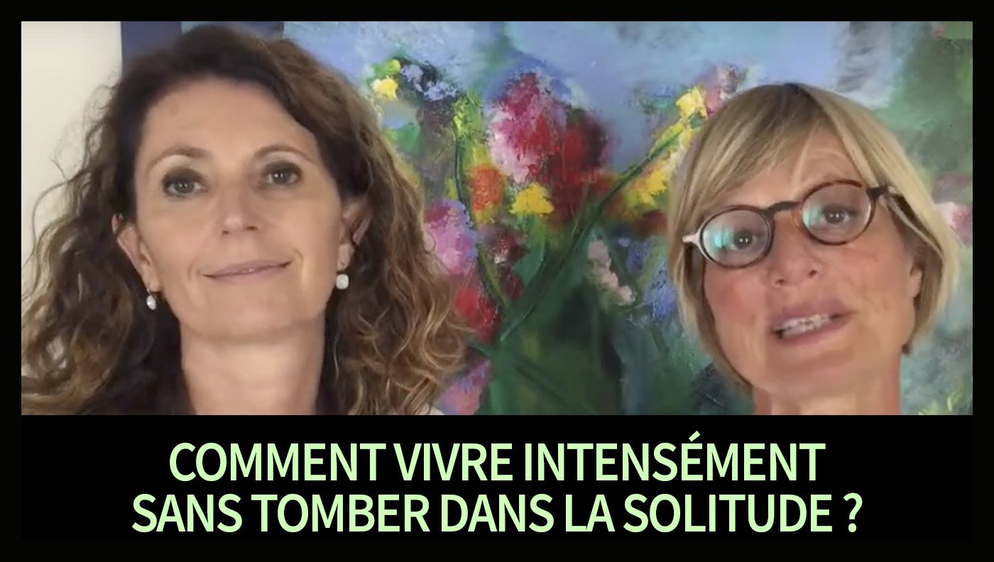 Comment vivre intensément sans tomber dans la solitude ?