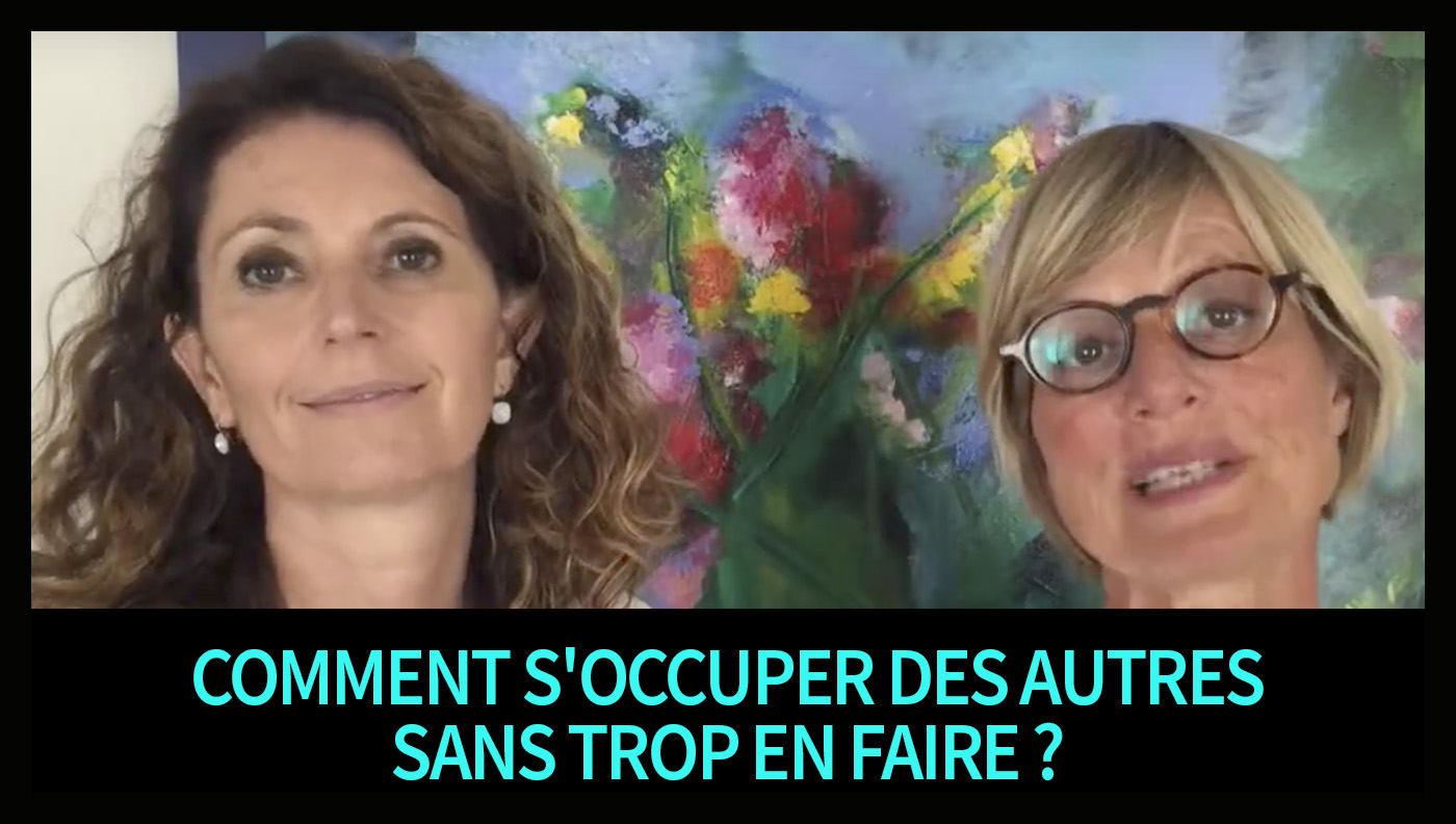Comment s'occuper des autres sans trop en faire ?