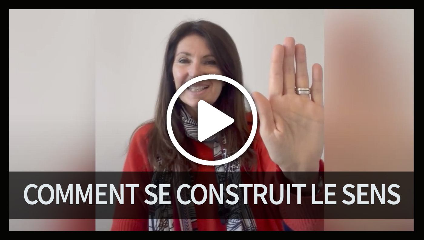 Comment se construit le sens !