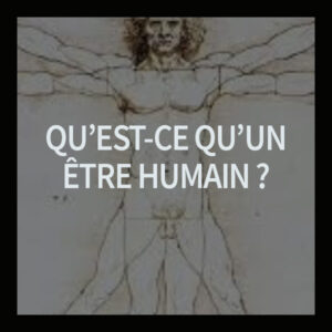 Qu'est-ce qu'un être humain